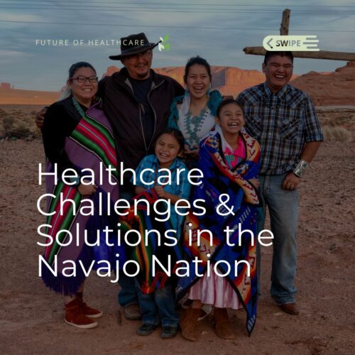 Healthcare Challenges & Solutions in the Navajo Nation