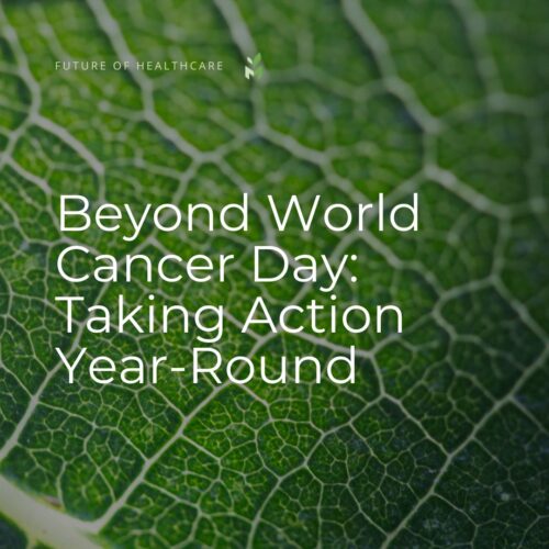 Beyond World Cancer Day: Taking Action Year-Round