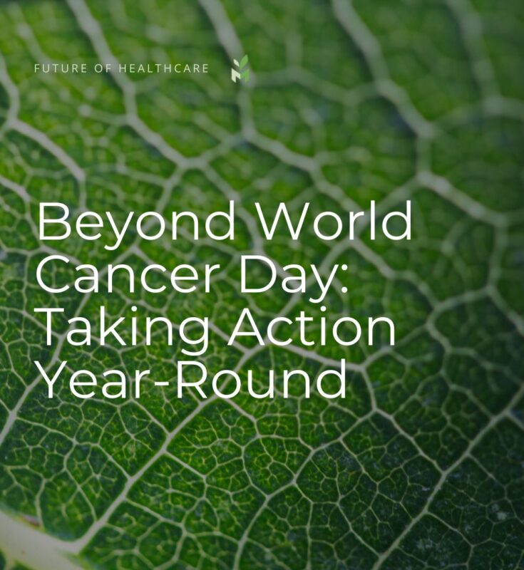 Beyond World Cancer Day: Taking Action Year-Round