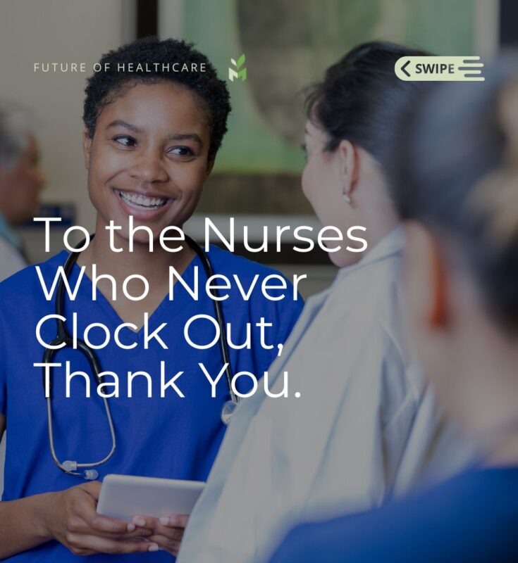 To the Nurses Who Never Clock Out, Thank You.